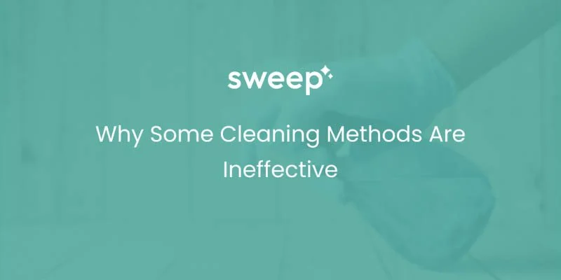Why Some Cleaning Methods Are Ineffective