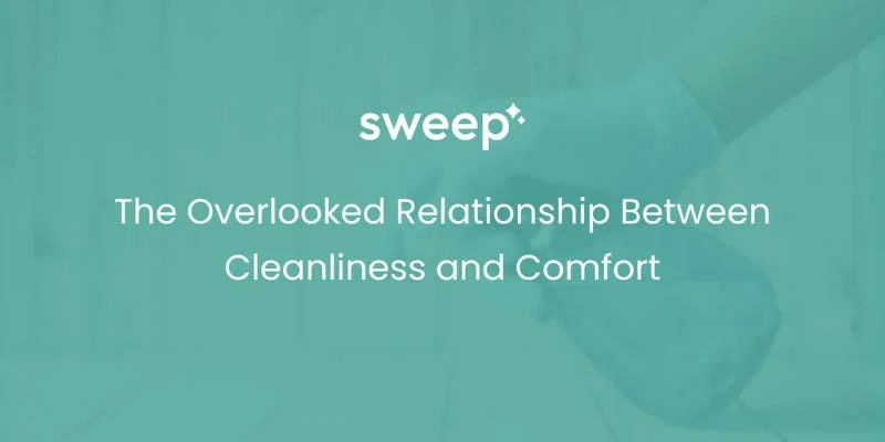 The Overlooked Relationship Between Cleanliness and Comfort