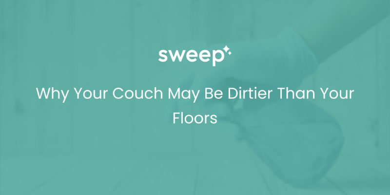 Why Your Couch May Be Dirtier Than Your Floors