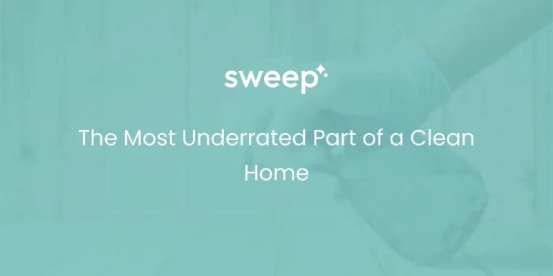 The Most Underrated Part of a Clean Home