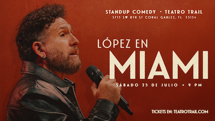 Teatro Trail Miami - JUAN PABLO LOPEZ PRESENTA UN POCO CHILL