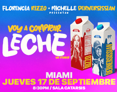 Teatro Trail Miami - FLORENCIA RIZZO Y MICHELLE DERNERSISSIAN PRESENTAN VOY A COMPRAR LECHE ¡YA VENGO!