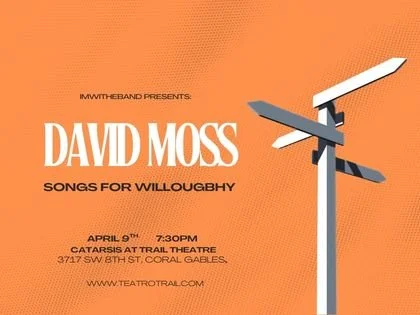 Teatro Trail Miami - IMWITHEBAND PRESENT: DAVID MOSS SONGS WILLOUGBHY