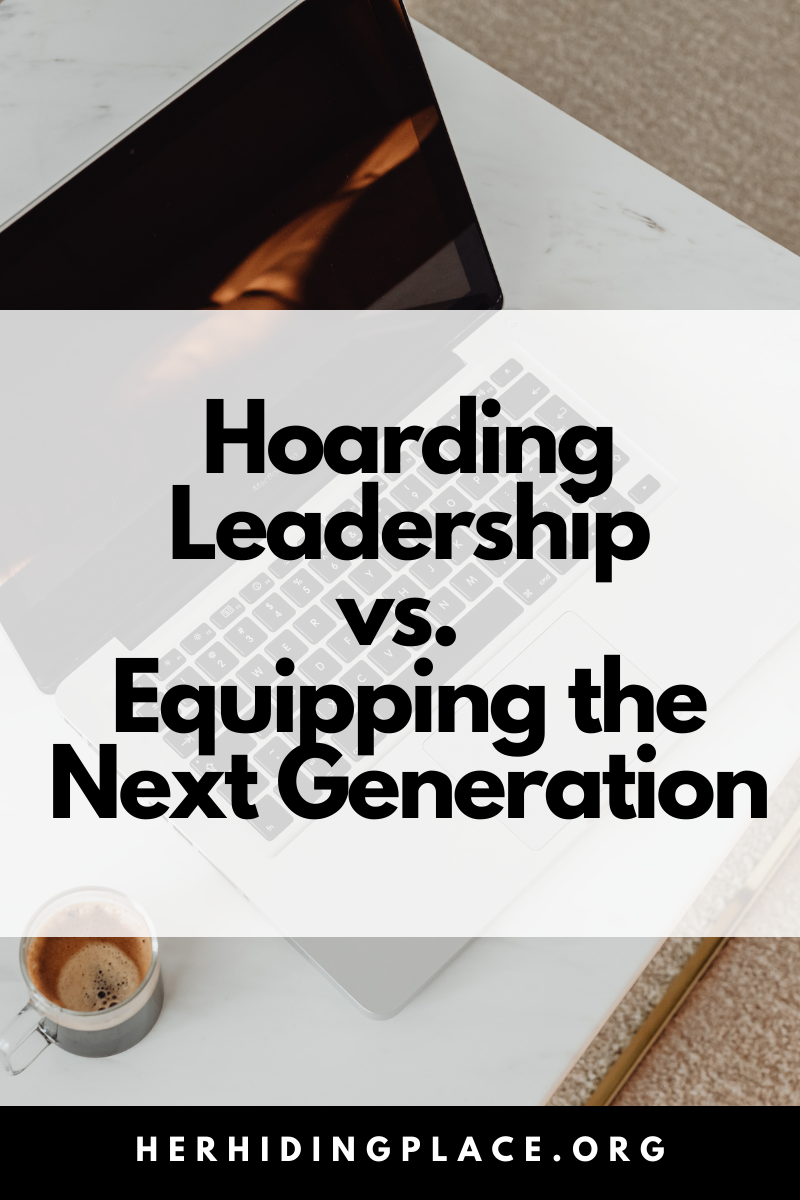 Hoarding Leadership vs. Equipping the Next Generation