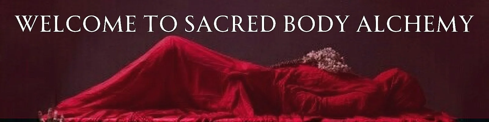 Text that reads, 'Welcome to Sacred Body Alchemy' over a dark background with a reclining figure draped in red fabric.