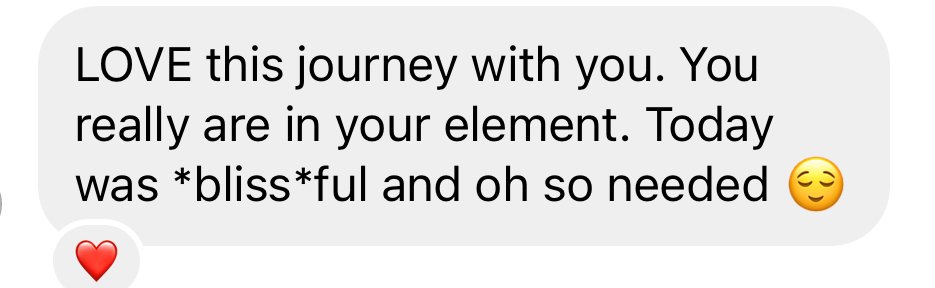 A screenshot of a text message that says, "LOVE this journey with you. You really are in your element. Today was *bliss*ful and oh so needed" with a smiling face emoji. There is also a red heart emoji at the bottom.
