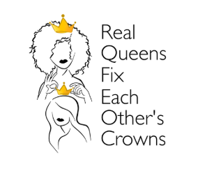Logo for Real Queens Fix Each Other's Crowns. It includes a line drawing of one women with a crown placing another crown on one other woman