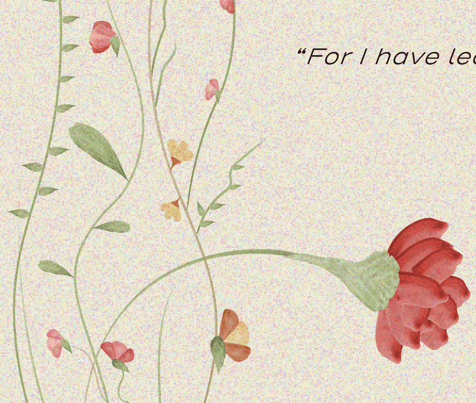 A floral illustration with pink and red flowers, green stems, and leaves on a pastel background, with the partial text 'For I have le...'