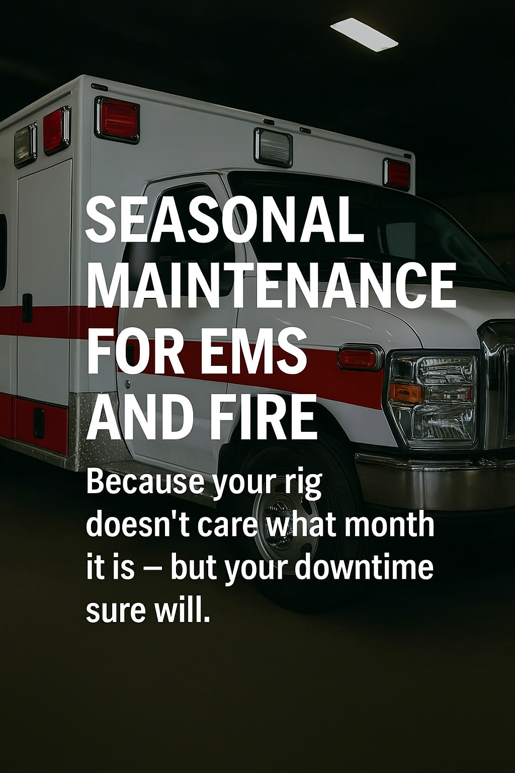 Seasonal Maintenance for EMS and Fire Fleets