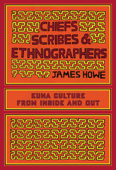 Book cover titled "Chiefs, Scribes & Ethnographers" by James Howe, featuring a maze-like yellow and black pattern, with a subtitle "Kuna Culture From Inside and Out" on a red background.