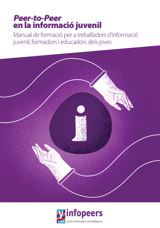 Peer -to-Peer en la información juvenil. Manual de formació per a traballadors d´informació juvenil, formadors i educadors dels joves