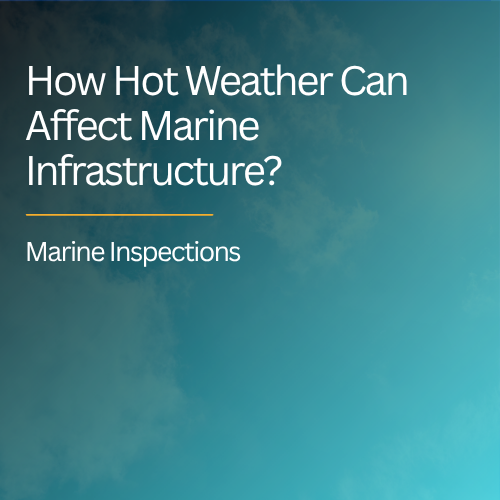       
  
    How Hot Weather Can Affect Marine Infrastructure  Summer is often one of the best times to inspect marine structures  When people think about the challenges facing marine infrastructure, they often picture winter storms, heavy seas and 