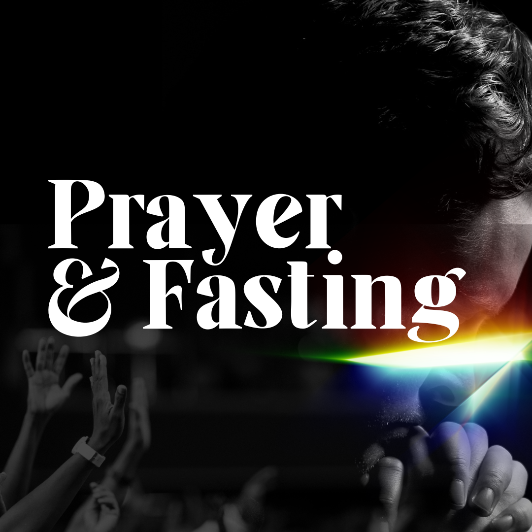 Prayer &amp; Fasting