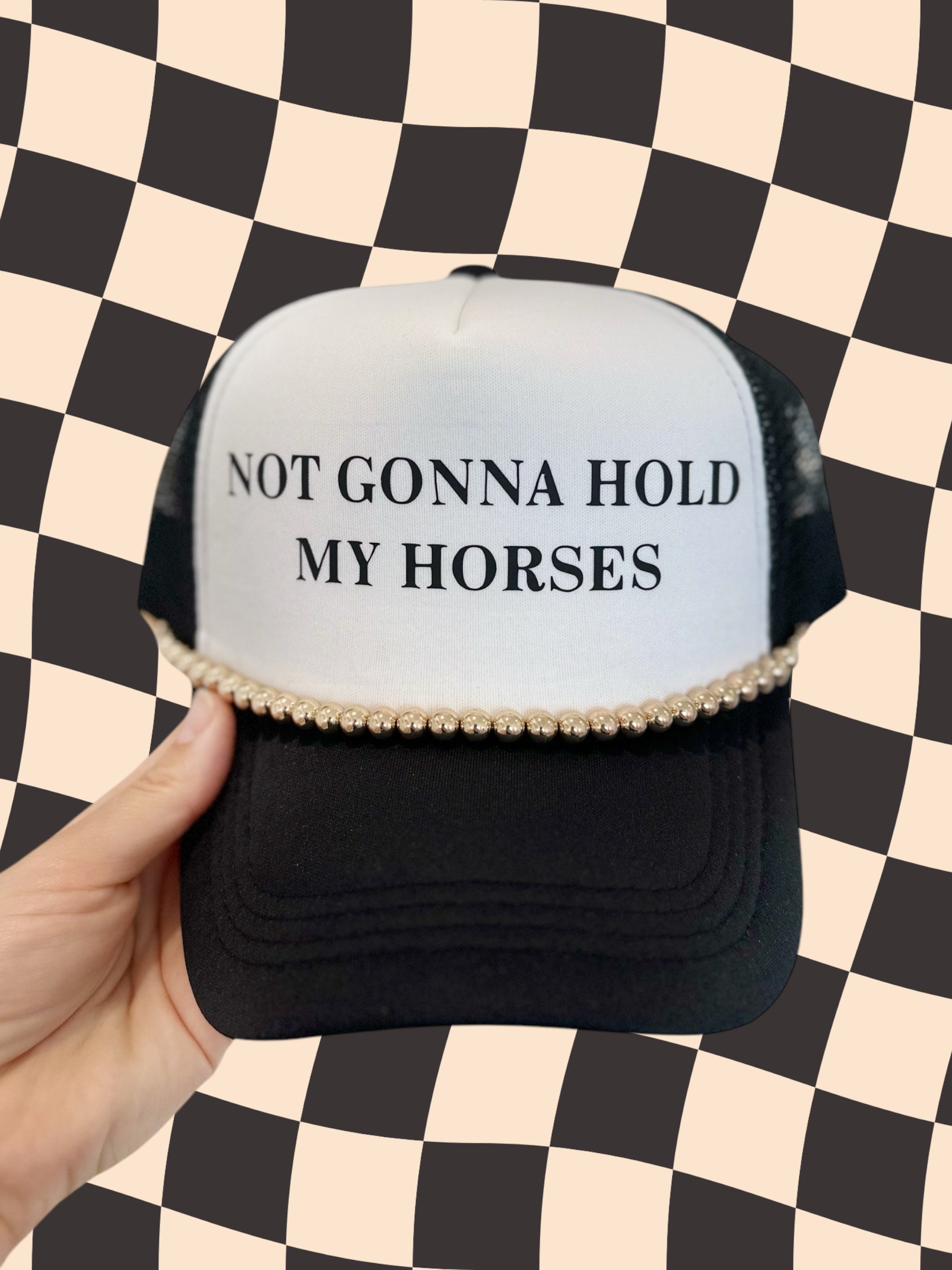 Not Gonna Hold My Horses Trucker Hat