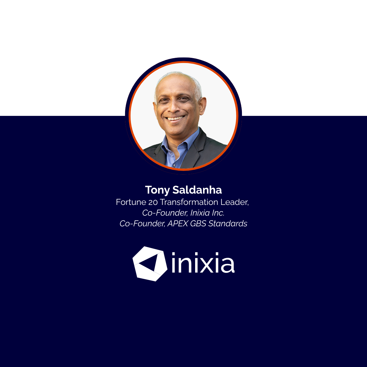 Business card featuring a smiling man, Tony Saldanha, with text describing his role as a Fortune 20 Transformation Leader and co-founder of Inixia Inc. and APEX GBS Standards. The Inixia logo is also visible.