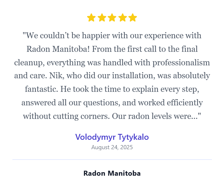Testimonial with five gold stars, quote about Radon Manitoba experience, testimonial by Volodymyr Ttykalo dated August 24, 2025, with bold text 'Radon Manitoba' at the bottom.