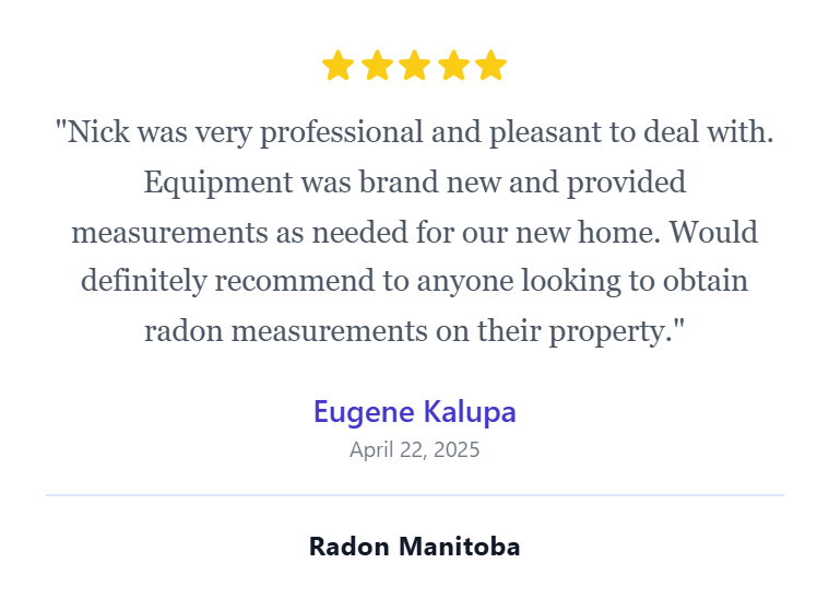 A customer testimonial for Radon Manitoba, with five stars at the top, quoting Eugene Kalupa praising Nick for his professionalism and equipment, dated April 22, 2025.