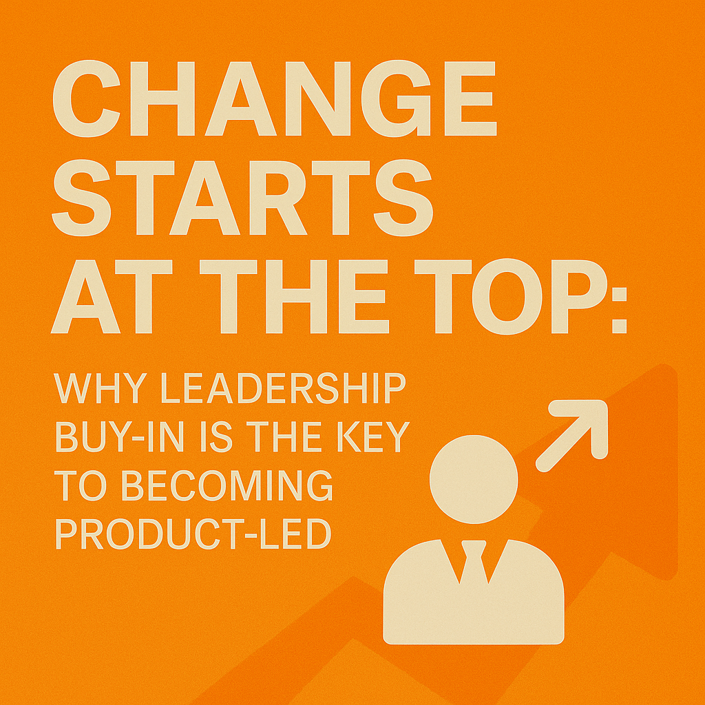 Change Starts at the Top: Why Leadership Buy-In Is the Cornerstone of Implementing the Product Model