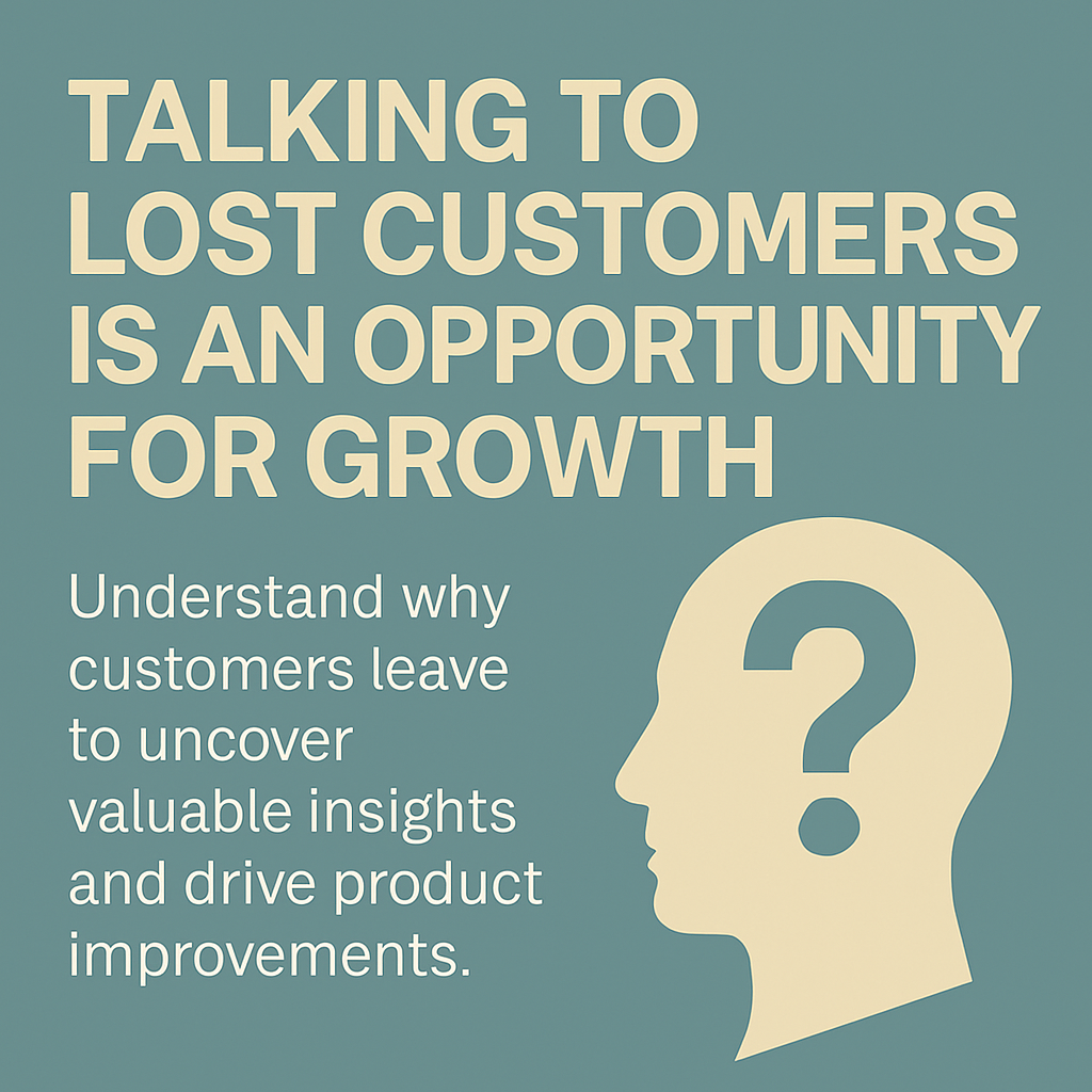 Why Speaking to Lost Customers May Be Your Best Growth Strategy