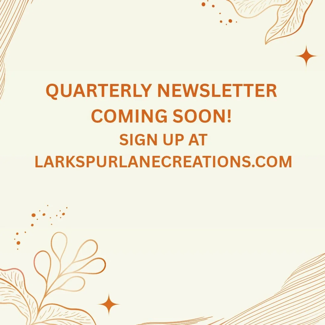 Find out what's happening in the studio with behind the scenes and first offerings. I only have time to send out quarterly, so no worries about spamming your inbox!