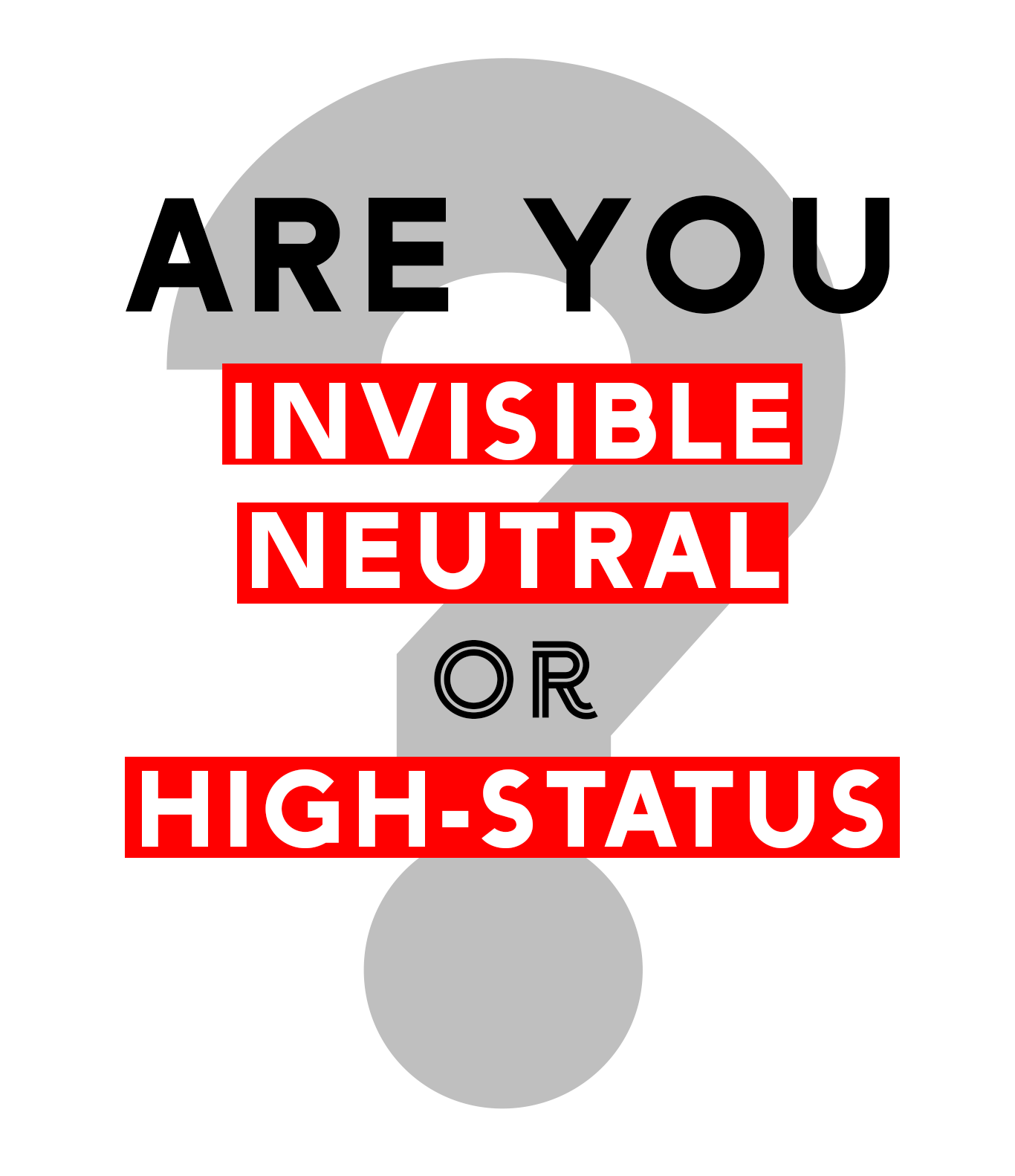 are you invisible, neutral, high status.png
