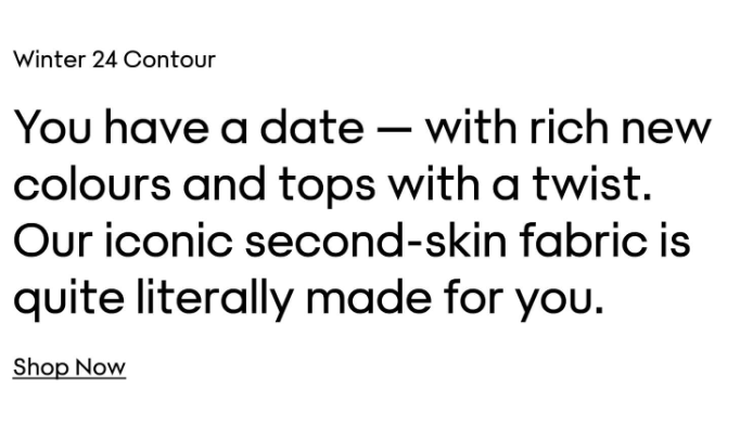 Text advertisement for a clothing item called Winter 24 Contour, describing a fashionable second-skin fabric with rich new colors and tops with a twist, and a 'Shop Now' link.