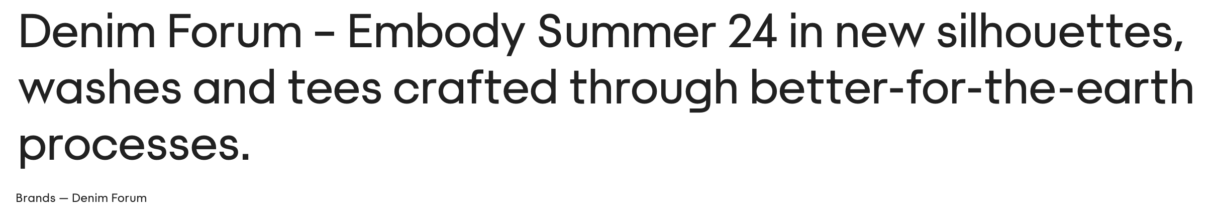 Text headline about Denim Forum's Summer 24 silhouettes, washes, and tees crafted for the environment.