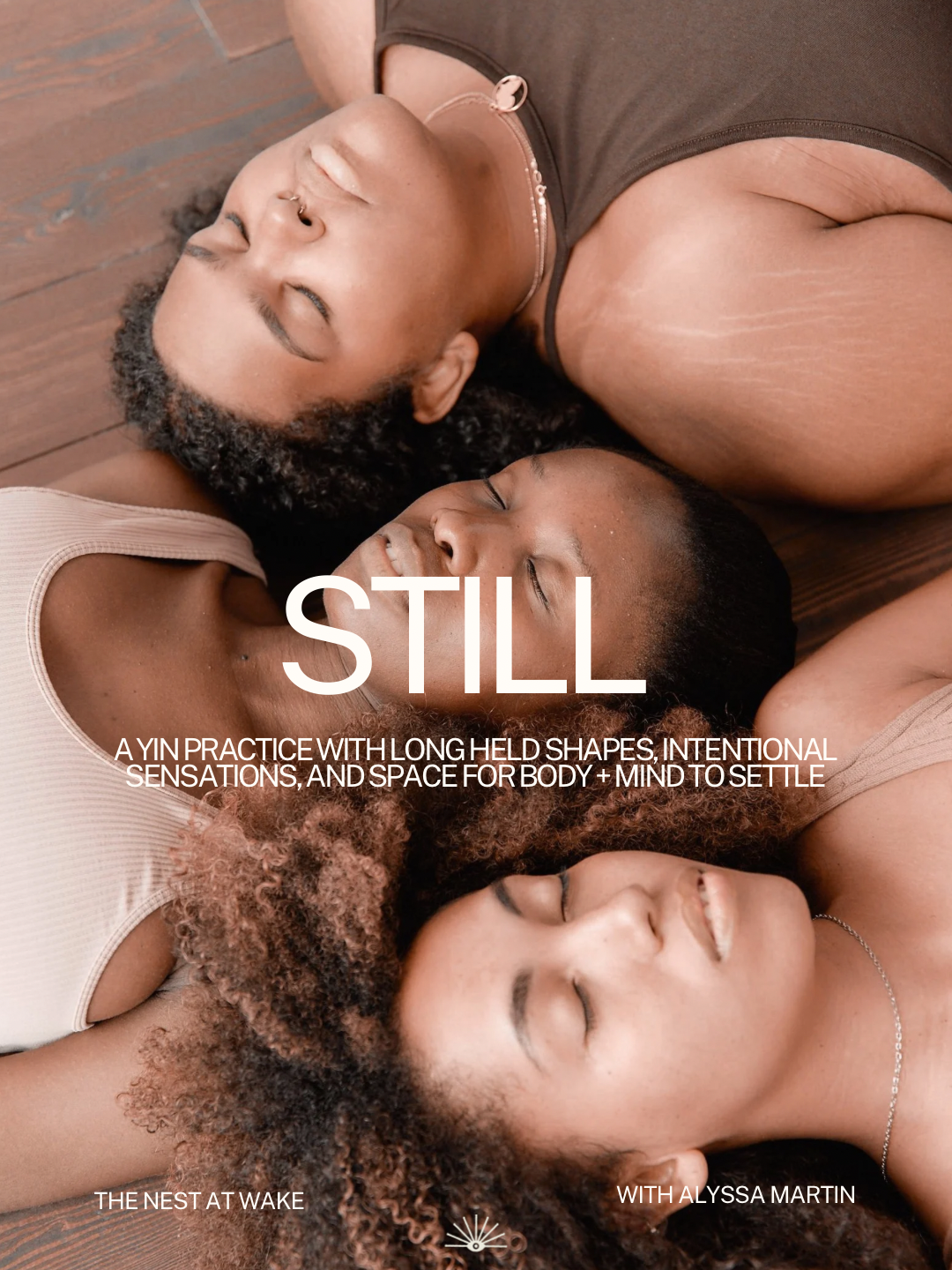 STILL _ A YIN PRACTICE WITH LONG-HELD SHAPES, INTENTIONAL SENSATIONS, AND SPACE FOR BODY + MIND TO SETTLE