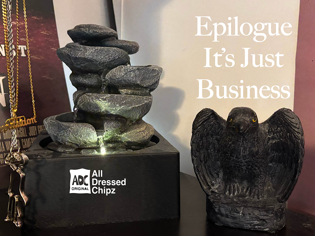 Epilogue: It's Just Business