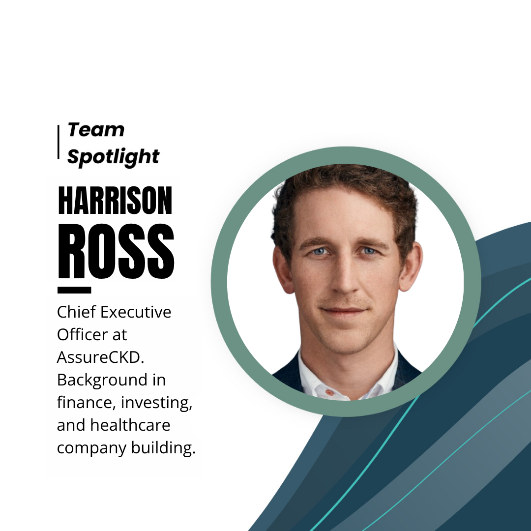 AssureCKD Team Spotlight: Harrison Ross, CEO