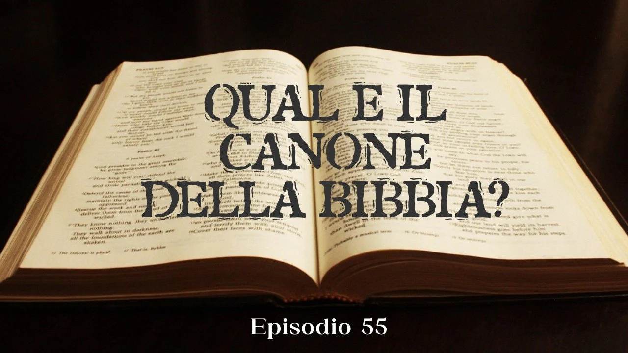 Ep.55: Qual è il canone della Bibbia?
