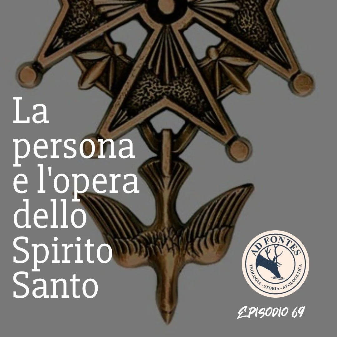 Ep.69: La persona e l’opera dello Spirito Santo
