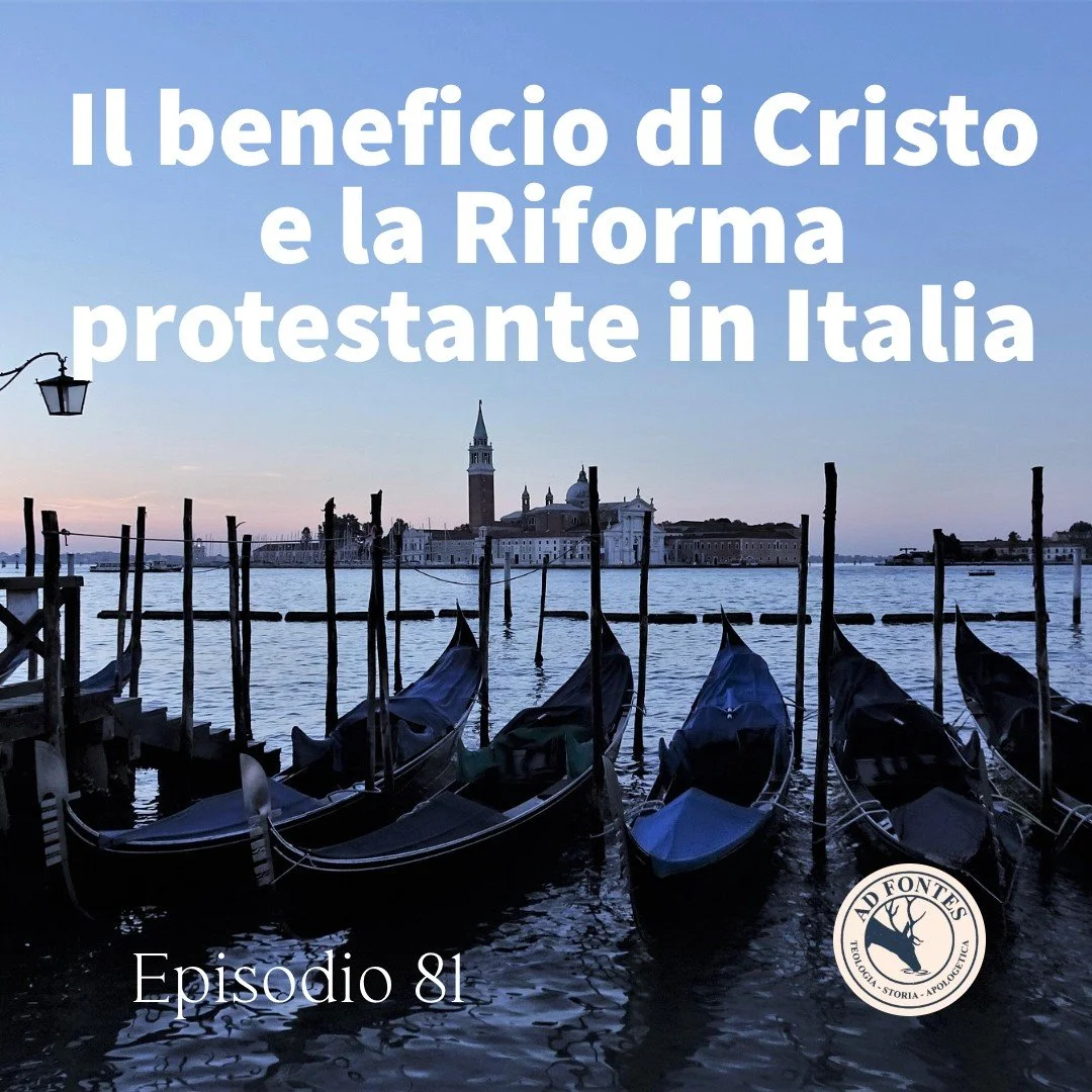 Ep.81: Il beneficio di Cristo e la Riforma protestante in Italia
