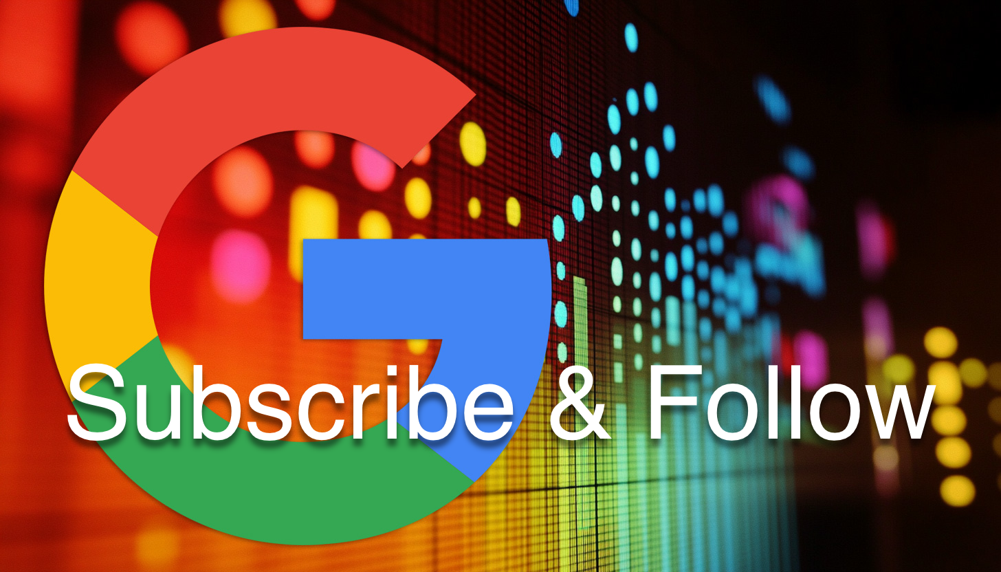 Google "Subscribe & Follow" text on colorful digital background.