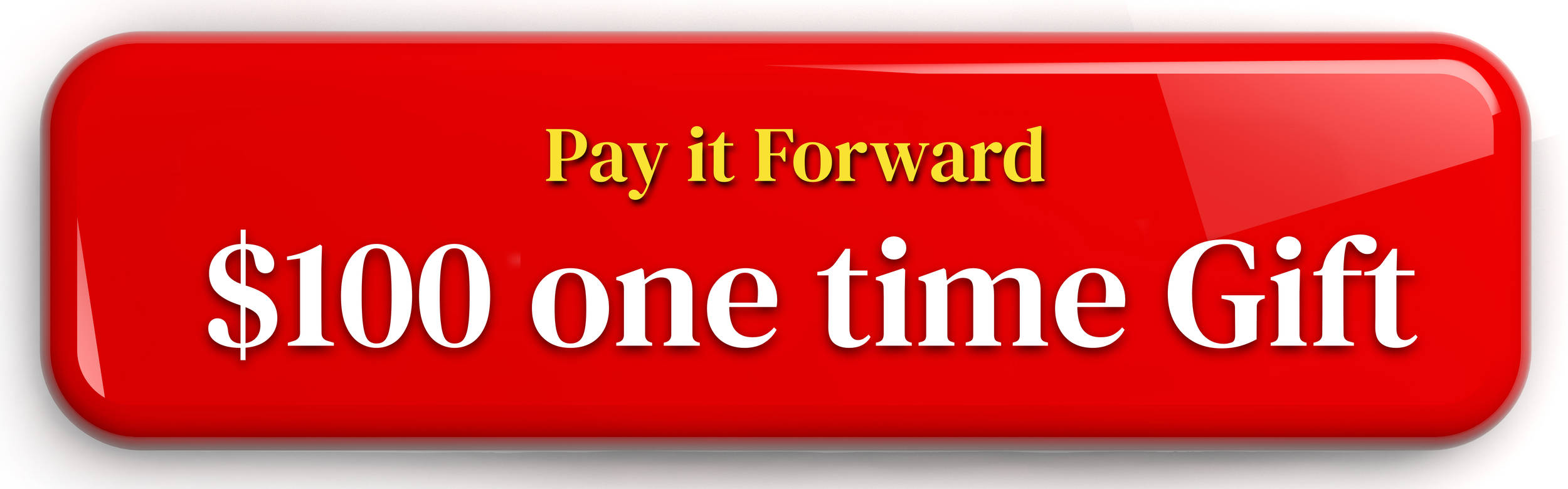 Red clickable button with gold and white text that reads: "Pay it Forward $10 one time gift".
