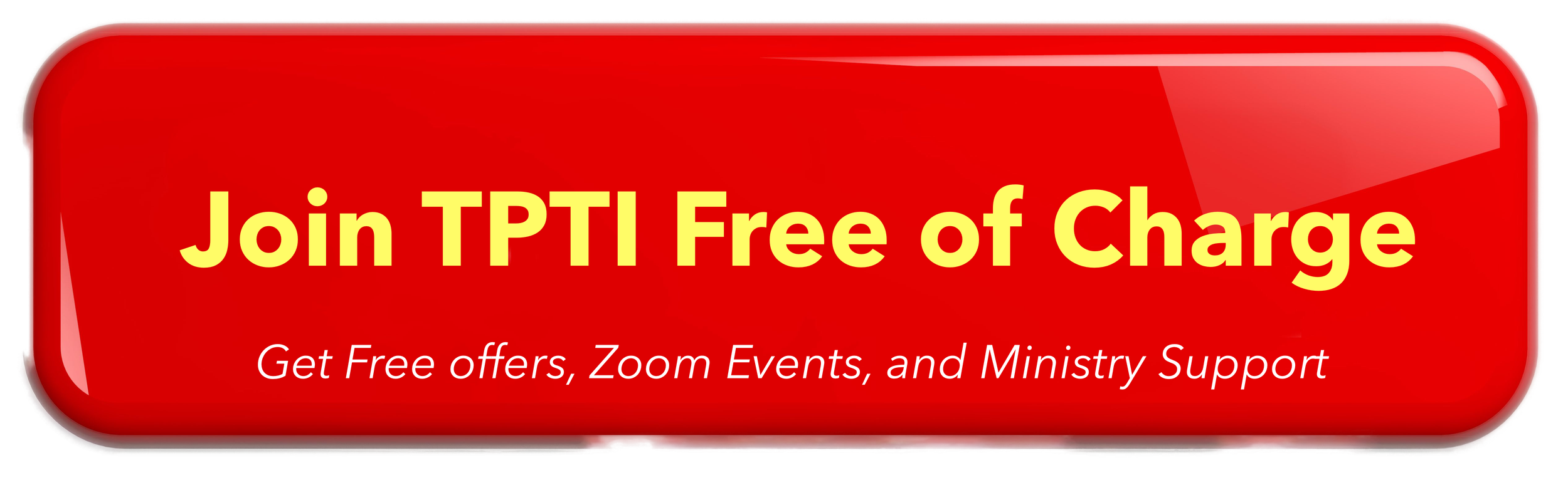 Red button with yellow text that reads 'Join TPTI Free of Charge' and smaller white text that says 'Get Free offers, Zoom Events, and Ministry Support'.