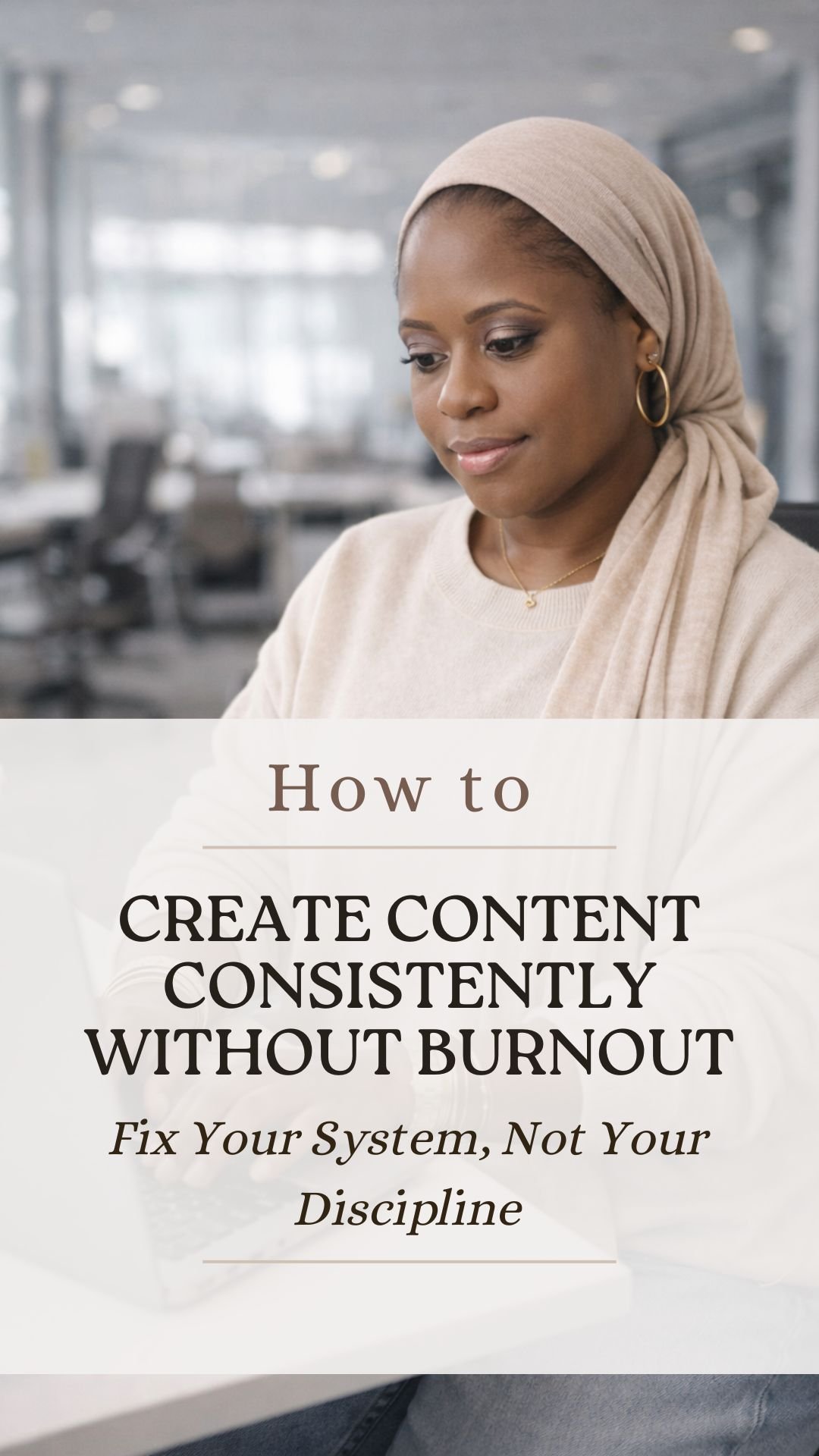 How to Create Content Consistently Without Burnout: Fix Your System, Not Your Discipline