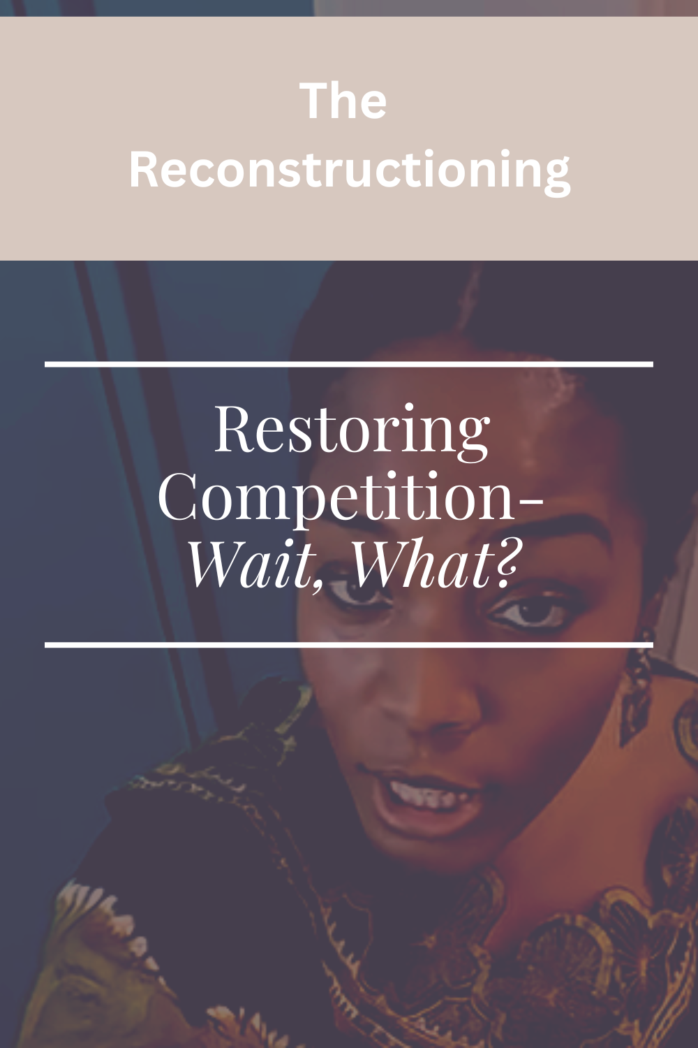 Restoring Competition-Wait, What?