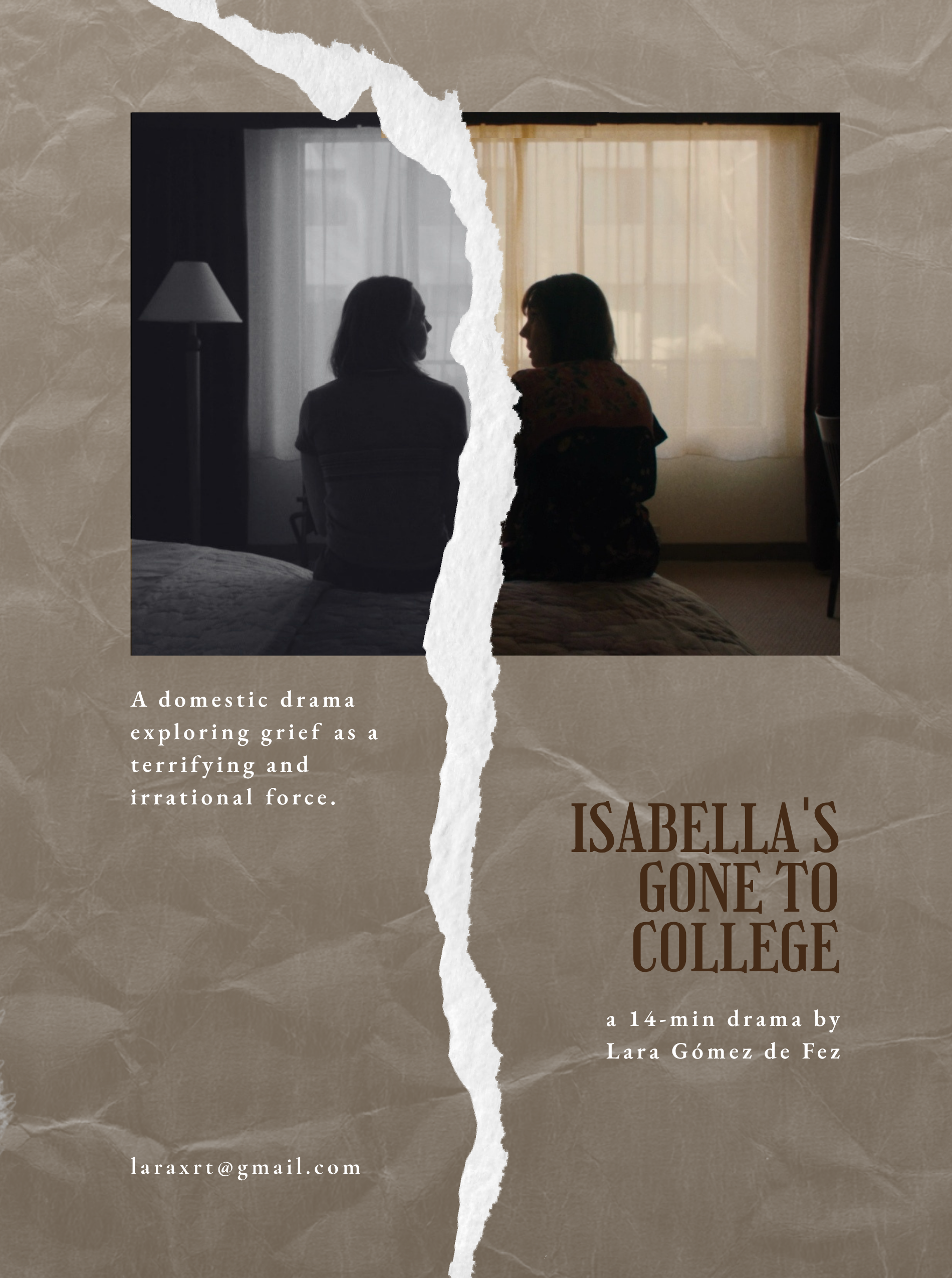 A torn poster of a drama about grief and college life, showing a silhouetted image of two women sitting by a window with curtains, and text about the drama titled "Isabella's Gone to College", written by Lara Gomez de Fez, with contact email laraxrt@gmail.com, on a textured beige background.