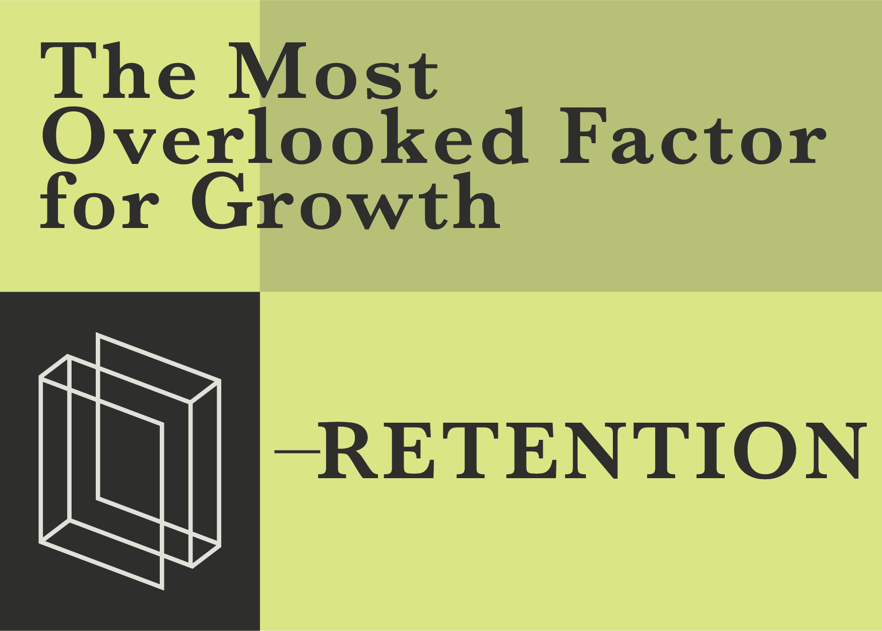 RETENTION is Key for Growth