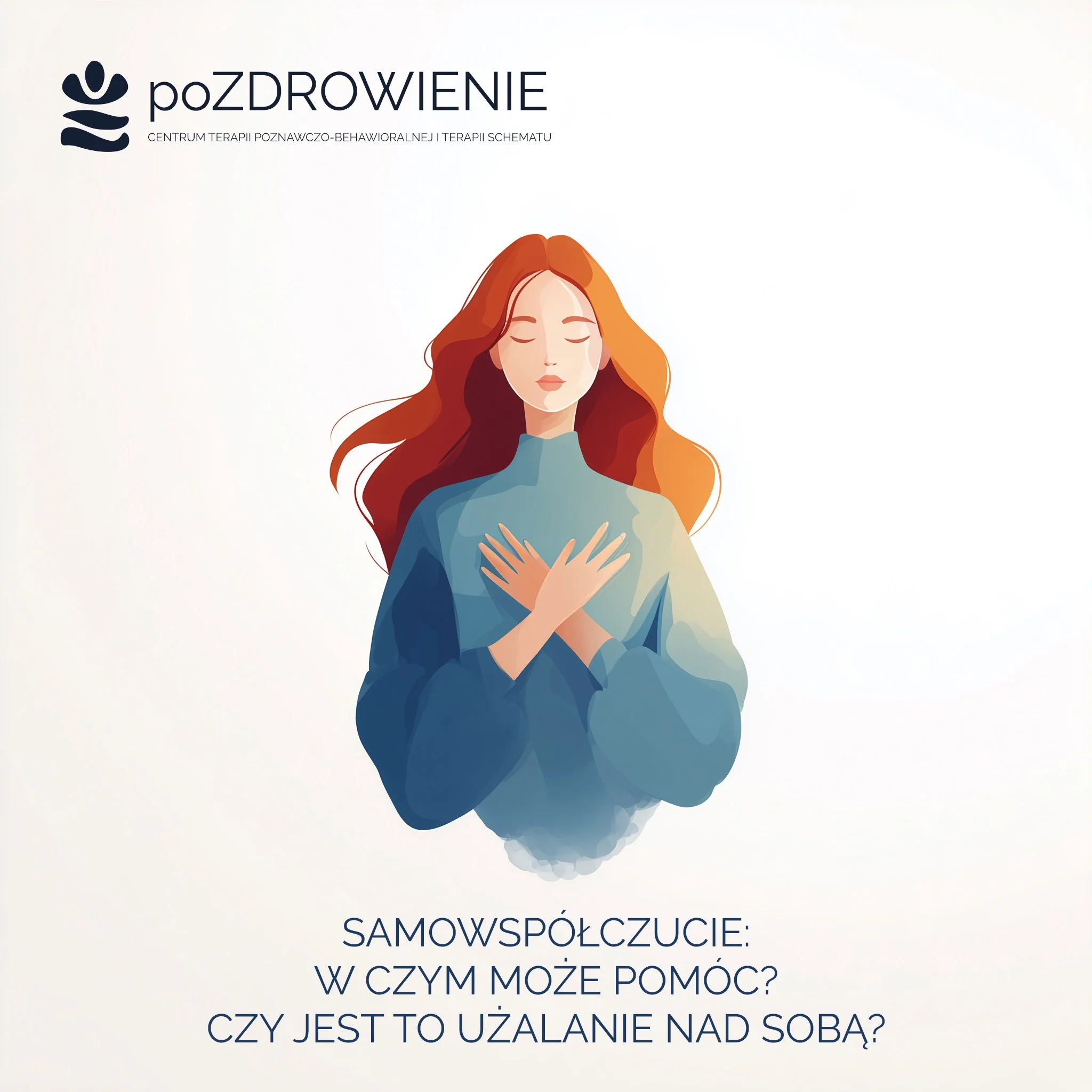 Samowspółczucie – w czym może pomóc, czy to jest użalanie się nad sobą?