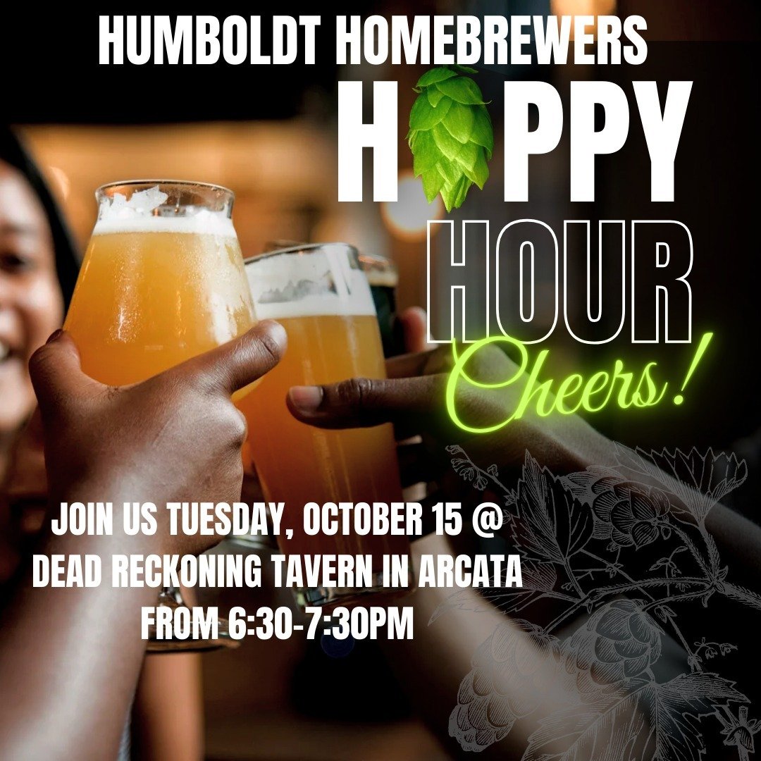 Join the Humboldt Homebrewers for our monthly Hoppy Hour! This month we're meeting at Dead Reckoning Tavern in Arcata. We'll see you at 6:30-7:30pm!