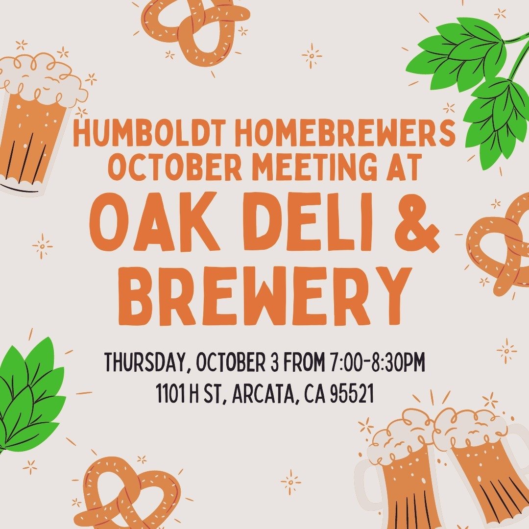 Join the Humboldt Homebrewers for our monthly meeting at Oak Deli &amp; Brewery. This location will open for our special meeting event. Come enjoy some sandwiches and beverages and support a local business as we discuss upcoming events and plans for 