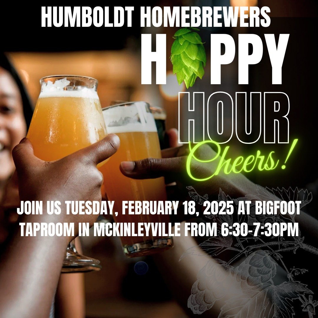 Join the Humboldt Homebrewers from 6:30-7:30PM for Hoppy Hour! This month we're supporting Bigfoot Taproom in McKinleyville - see you there!