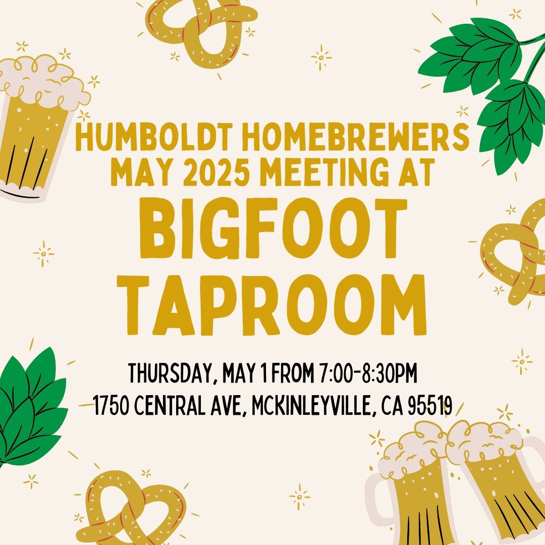 Join the Humboldt Homebrewers on Thursday, May, 1, 2025 at the Bigfoot Taproom in McKinleyville.

We'll be there from 7-8:30pm and will be discussing club details, including more upcoming events this summer. We'll also likely have a recap of the succ