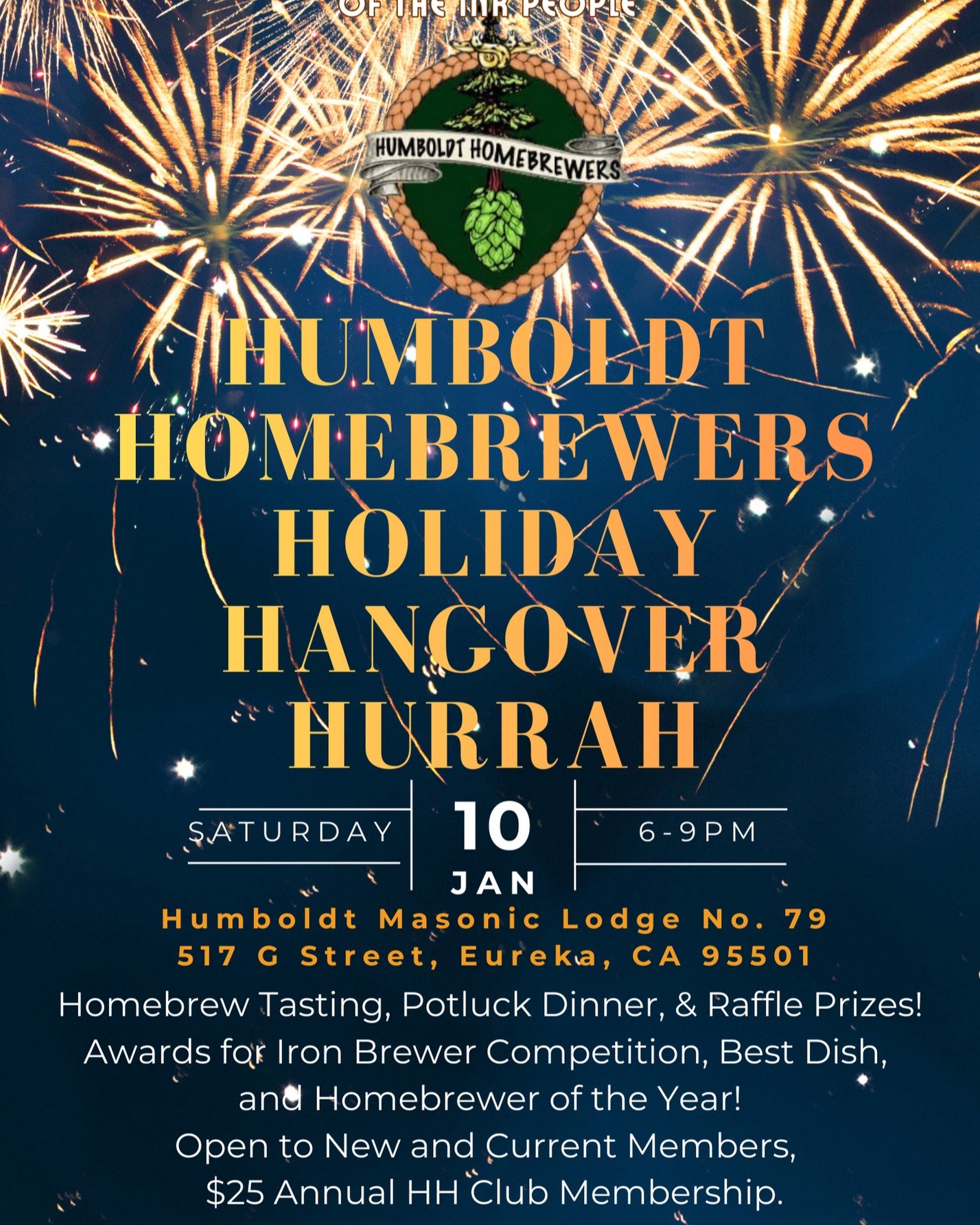 Round out your holiday season with the Annual "5H" Event - the Humboldt Homebrewers Holiday Hangover Hurrah! Saturday, January 10th from 6-9 PM at the Humboldt Masonic Lodge in Eureka. 
This event is open to new and current Homebrewers Club