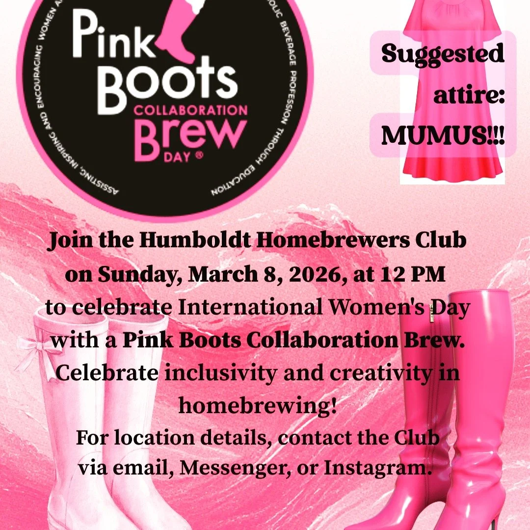 Celebrate International Women's Day with the Humboldt Homebrewers Club! Join us on Sunday, March 8, 2026, at 12 PM for a special Pink Boots Collaboration Brew. For location details, reach out to the Club via email, Messenger, or Instagram.