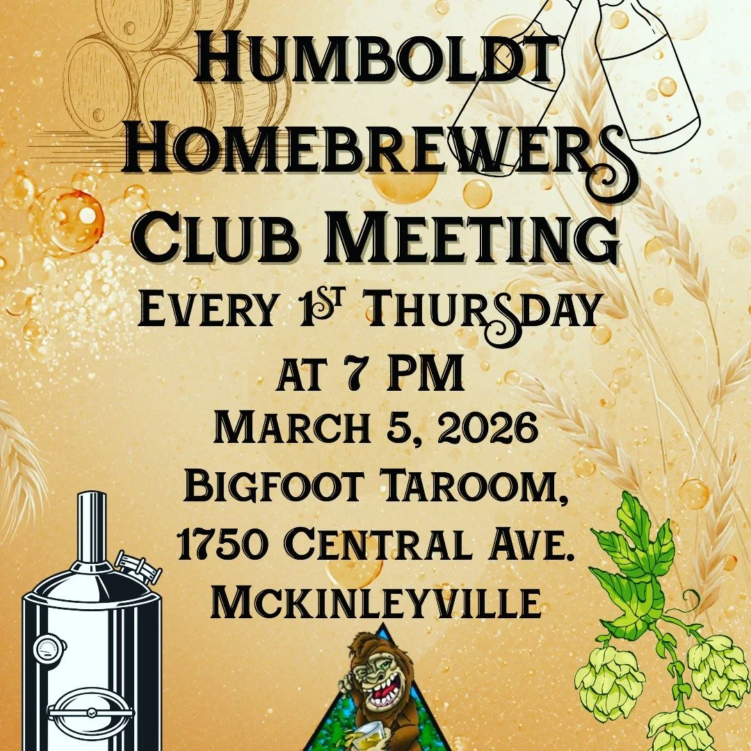 The March Monthly Club Meeting will be held at 7 PM at the Bigfoot Taproom, 1750 Central Ave., in McKinleyville.
On the agenda for discussion will be this year's Homebrew Fest in April!