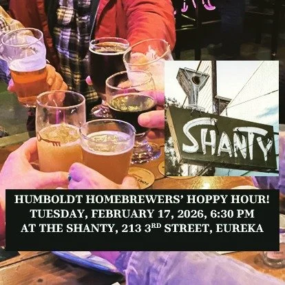 The Humboldt Homebrewers' February Hoppy Hour will be held at a new location this month! Join us at The Shanty in Eureka @theshantyeureka at 6:30 PM on Tuesday, February 17th!