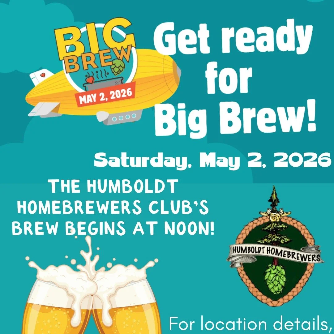 The Humboldt Homebrewers Club will be celebrating Big Brew Day on Saturday, May 2nd! Some club members have generously offered to host the brew gathering at their home. Message the Club via Messenger, IG, or email (humboldthomebrewers@gmail.com), for